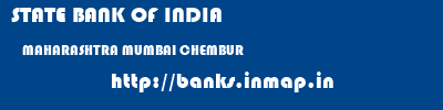 STATE BANK OF INDIA  MAHARASHTRA MUMBAI CHEMBUR   banks information 